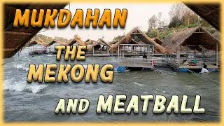 4K Mukdahan the Mekong and Meatball