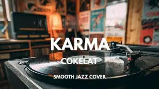 Karma - Cokelat | Smooth Jazz Cover by The Vinyl