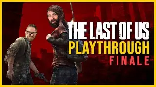 Nick Scarpino Plays The Last of Us For The First Time FULL PLAYTHROUGH FINALE