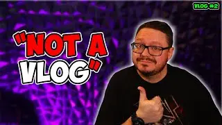 Not A Vlog, Vlog! | Vlog 2