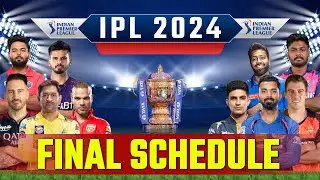 IPL 2024 - Final Schedule | IPL 2024 Date, Time, Venue | IPL 2024 All Teams 1st Match Schedule