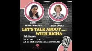 Episode 2 Season 5 Let's Talk About.....with Richa - Guest Nina Cooke