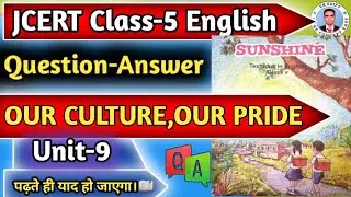 jcert Class-5 english| unite-9 sunshine class-5| our culture our pride| Ques-Ans, match,fill in the|