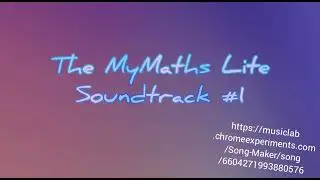 The MyMaths Lite v1.1 Soundtrack! #1