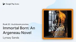 Immortal Born: An Argeneau Novel Book 30 by Lynsay Sands &middot; Audiobook preview