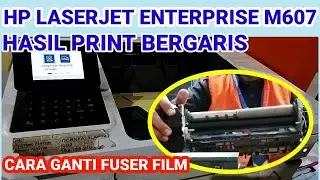 Printer HP LaserJet M607 Ganti fuser film | Hasil print bergaris