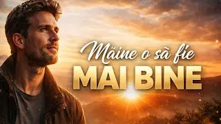 Mâine o să fie mai bine 💔➡️🌅 | Melodie motivațională emoțională