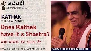 क्या कथक का शास्त्र है ? | Does Kathak have Shastra ? | Dr Puru Dadheech