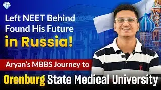 Why Aryan Ghosh Chose Russia for MBBS | Orenburg State Medical University| Indian Student Experience