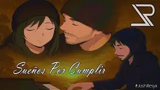 Alvaro HM - Sue&ntilde;os Por Cumplir (Josh Resyx Cover)
