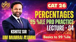 CAT-26 | Percentages 95 %ile Pro Practice | Lecture - 4 of 5