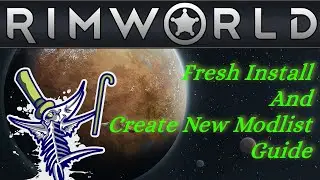 Rimworld Guide: How to get a CLEAN Install and Set Up a New Modlist