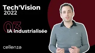 Cellenza | Tech&rsquo;Vision 2022 - Tendance #3 : IA industrialis&eacute;e