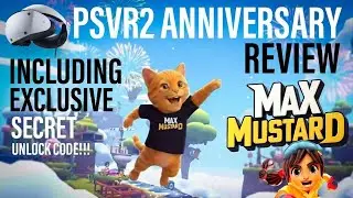 MAX MUSTARD PSVR2 Review + EXCLUSIVE Secret Unlock Code