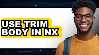 How to Use Trim Body in Nx (updated)