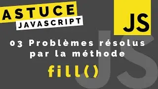 Astuce JavaScript | 03 Probl&egrave;mes r&eacute;solus par la m&eacute;thode fill()