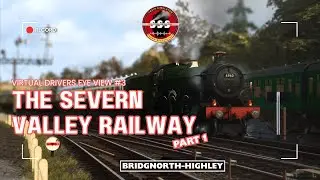 Virtual Drivers Eye View | Severn Valley Railway Part 1 | Bridgnorth to Highley