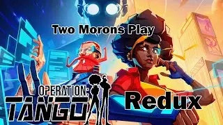 Two Morons Play: Operation: Tango - Redux - Mission 6