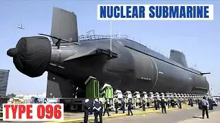 Type 096 Nuclear Submarine: China's Silent Shadow in the Deep Sea, Monster of the 21st Century