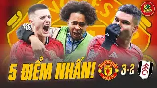 5 Điểm Nhấn MU 3-2 Fulham: Di Sản Casemiro, Phép Màu Bruno Fernandes & 