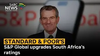 S&P Global upgrades South Africa&rsquo;s ratings