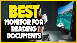 🔶Top 5: Best Monitor For Reading Documents In 2025 🏆 [ Best Monitor For Reading ]