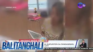 Nawalang bride-to-be na natunton sa Pangasinan, nakauwi na sa Quezon City | Balitanghali