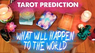 What WILL HAPPEN to the WORLD 🌍 Tarot Prediction 🔮