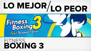 Lo Mejor y Lo Peor: Fitness Boxing 3, para ayudarte con tus propósitos del año