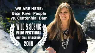 WE ARE HERE: Centennial Dam vs. Bear River People