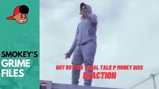 Dot Rotten - Real Talk P Money Diss (Grime Files)