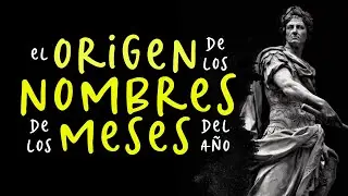 El ORIGEN de los NOMBRES de los MESES