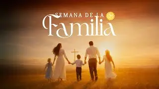 Semana de la Familia - Familias que batallan a vencer