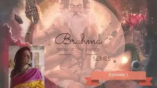 Brahma - Writer of Your Destiny (Series) -Episode 1 - By Seema Anand