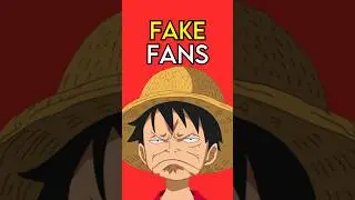 Exposing FAKE One Piece Fans