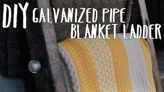 DIY | Galvanized Pipe Blanket Ladder