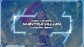 Kobo Kanaeru - Mantra Hujan (Adyoro Hardstyle Remix)