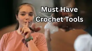 Must Have Crochet Tools