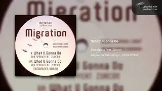 Rob Sparx feat. Zurcon - What U Gonna Do (Migration Recordings | MIGRAT002) [Dubstep]