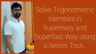 Class-10 Trigonometric Identities in Supereasy and Superfast Way using Secret Trick
