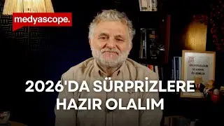 2026'da sürprizlere hazır olalım | Ruşen Çakır yorumluyor