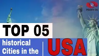 Top 5 Historical cities in the USA | Best historical cities to visit in the USA | Peaky Five
