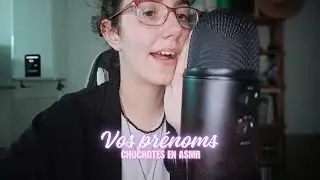 ASMR FR - Je chuchote vos prénoms et pseudos 💓