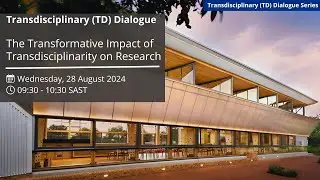 Transdisciplinary Dialogue: The Transformative Impact of Transdisciplinarity on Research
