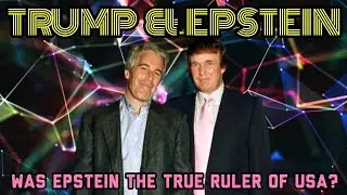 Trump and Estein: But Was Epstein the True 'Ruler' of the USA All Along?