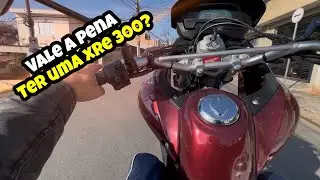 COMPENSA TER UMA XRE 300 HOJE EM DIA?🤔🔥