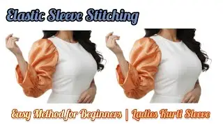Elastic Sleeve Stitching | Easy Method for Beginners | Ladies Kurti Sleeve #sleevesdesign #stitch 