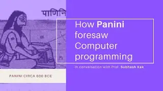 Prof. Subhash Kak on how Panini made Sanskrit powerful.