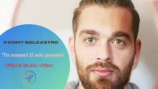 Kenny Belcastro - Tu conosci Il mio passato (Official Music Video)