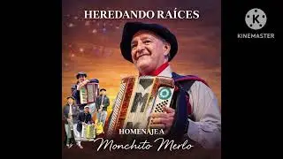 Heredando Raices-Homenaje a Monchito Merlo